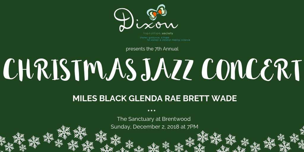 Promotional poster with a logo of Dixon Transition Society and text reading "presents the 7th Annual Christmas Jazz Concert, Miles Black, Glenda Rae, Brett Wade, The Sanctuary at Brentwood, Sunday, December 2, 2018 at 7PM." This event is seeking sponsors.